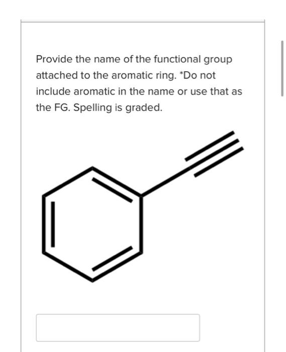 attached to the aromatic ring. Do not include aromatic in the name