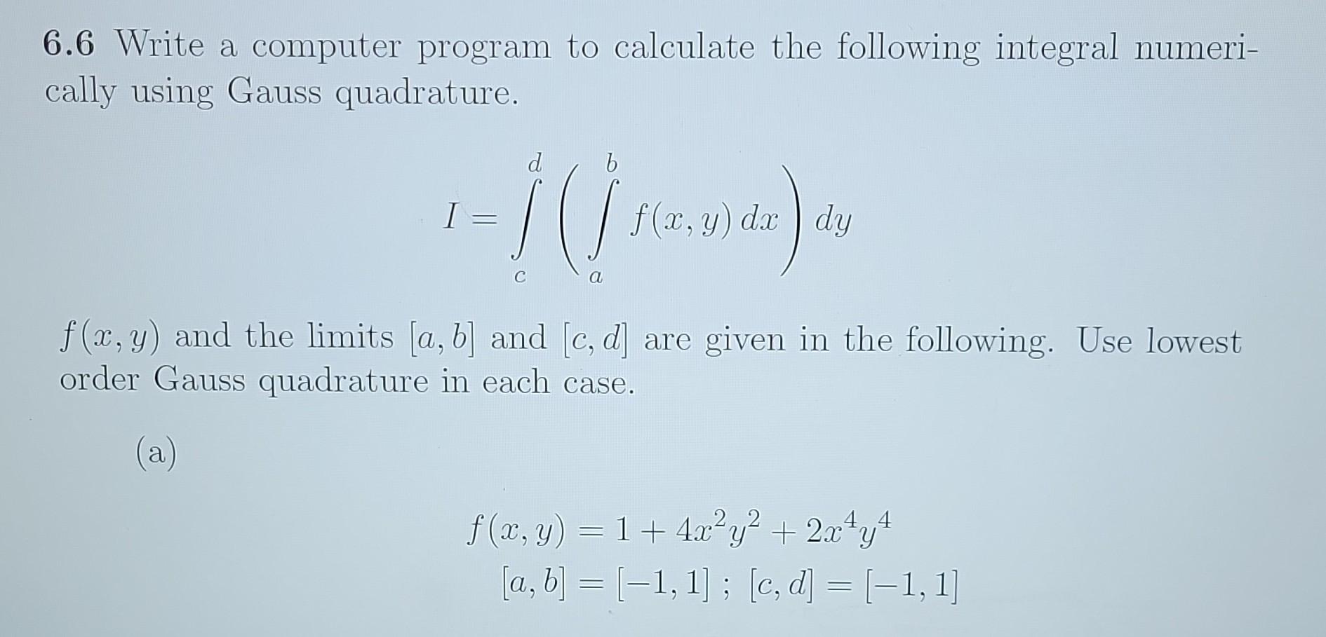 6.6 Write a computer program to calculate the following integral numerically