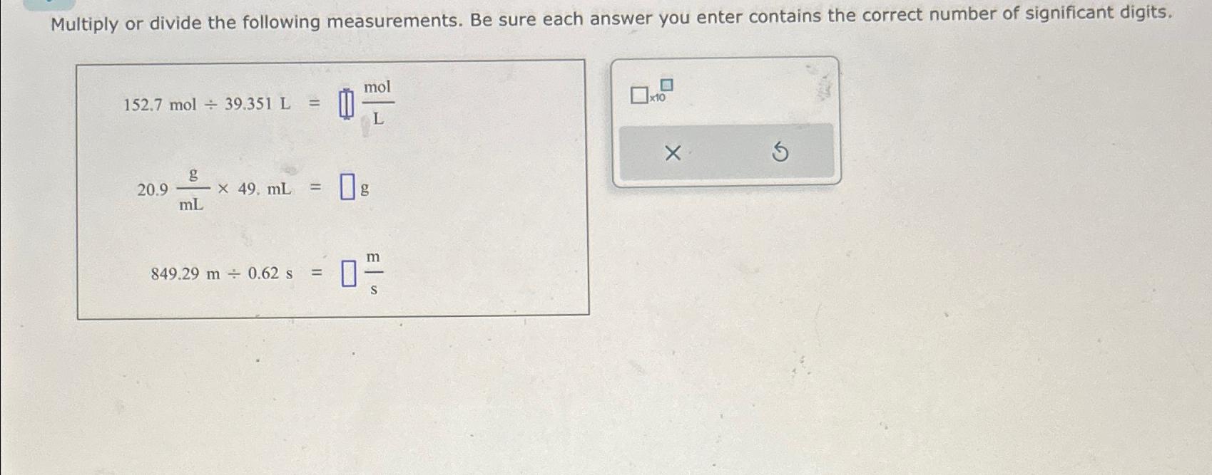  Multiply or divide the following measurements. Be sure each answer you