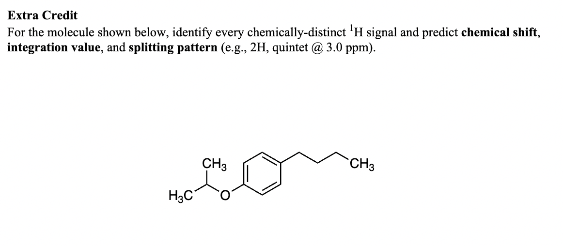  Extra Credit For the molecule shown below, identify every chemically-distinct ?1H