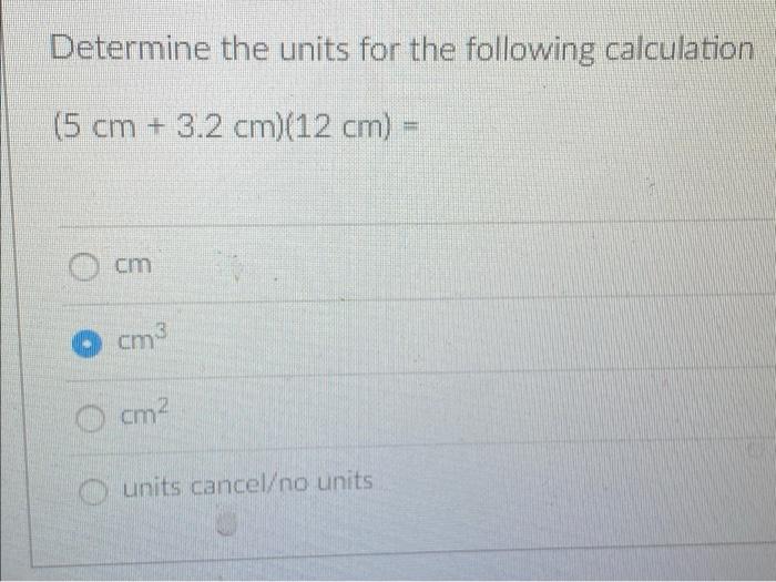  Determine the units for the following calculation (5 cm + 3.2