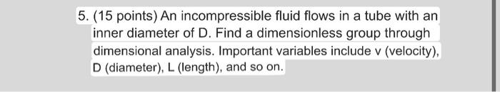 please solve this problem 5. (15 points) An incompressible fluid flows in