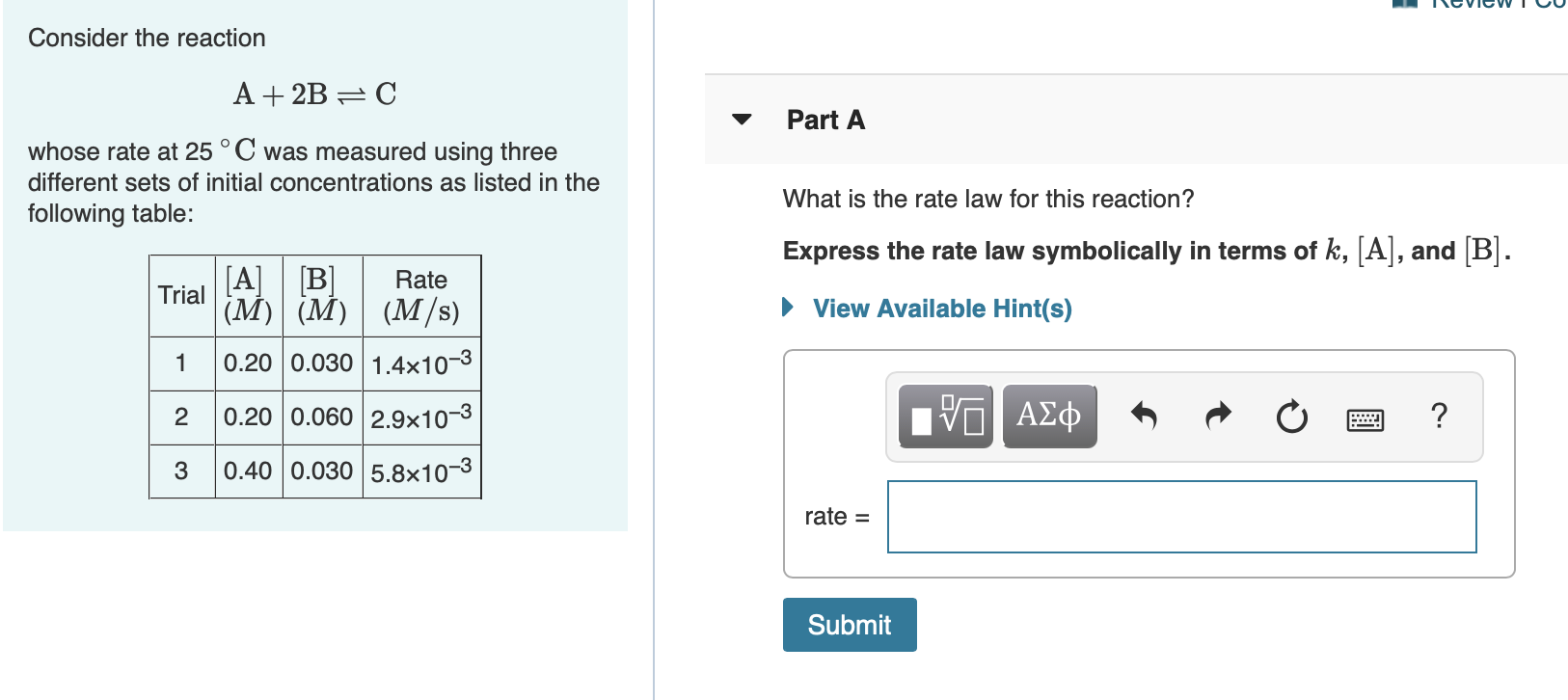  Consider the reaction A + 2B =C Part A whose rate