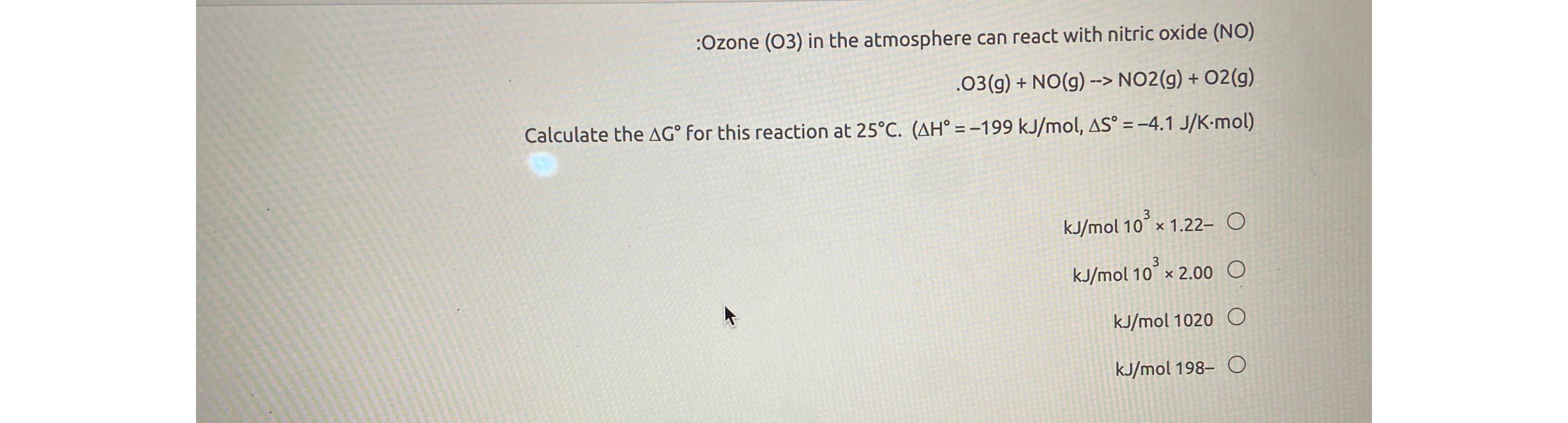  :Ozone (O3) in the atmosphere can react with nitric oxide (NO)