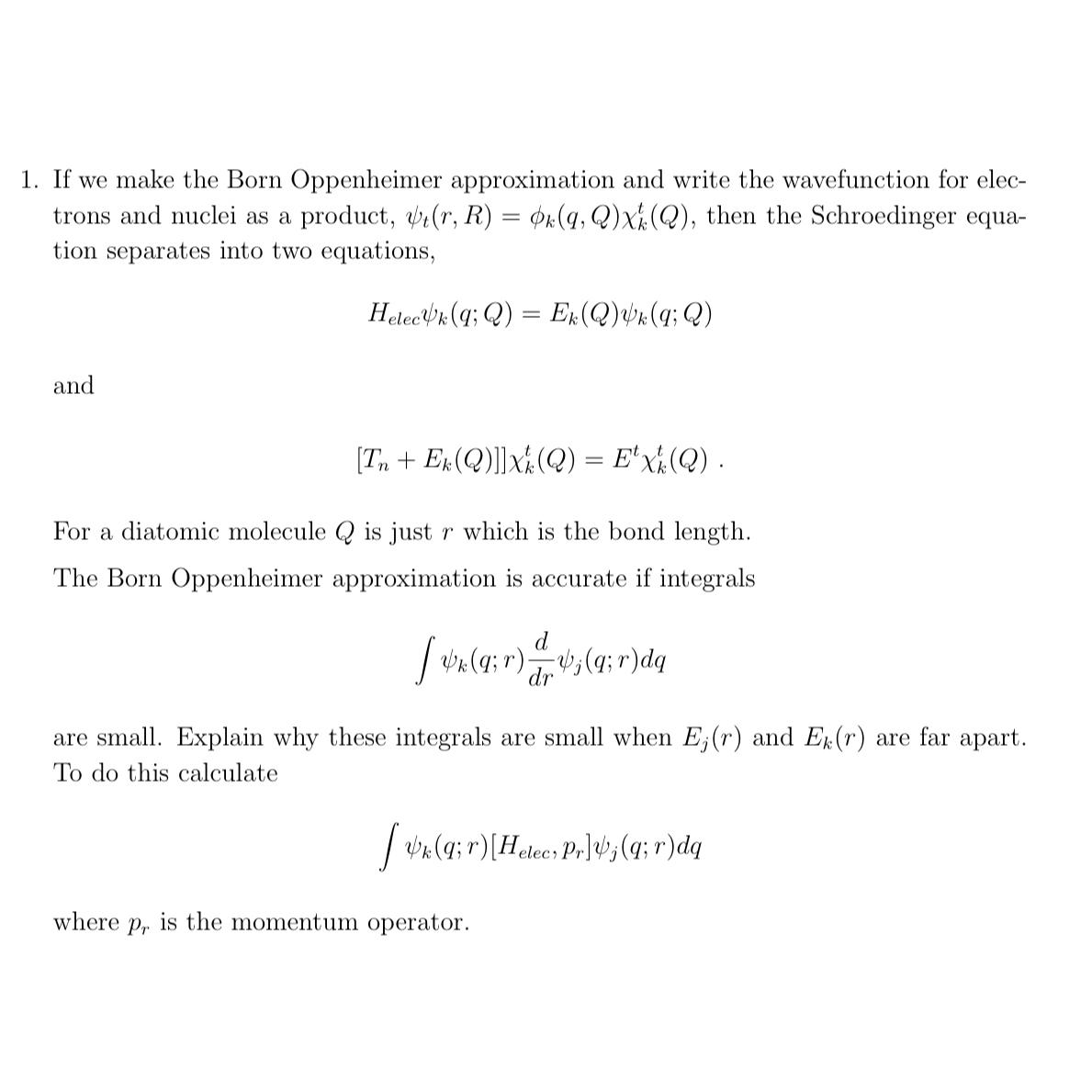  If we make the Born Oppenheimer approximation and write the wavefunction