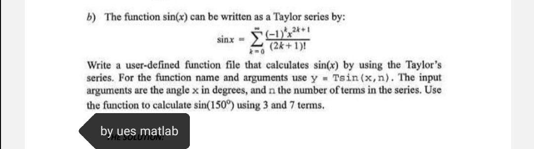  b) The function sin(x) can be written as a Taylor series