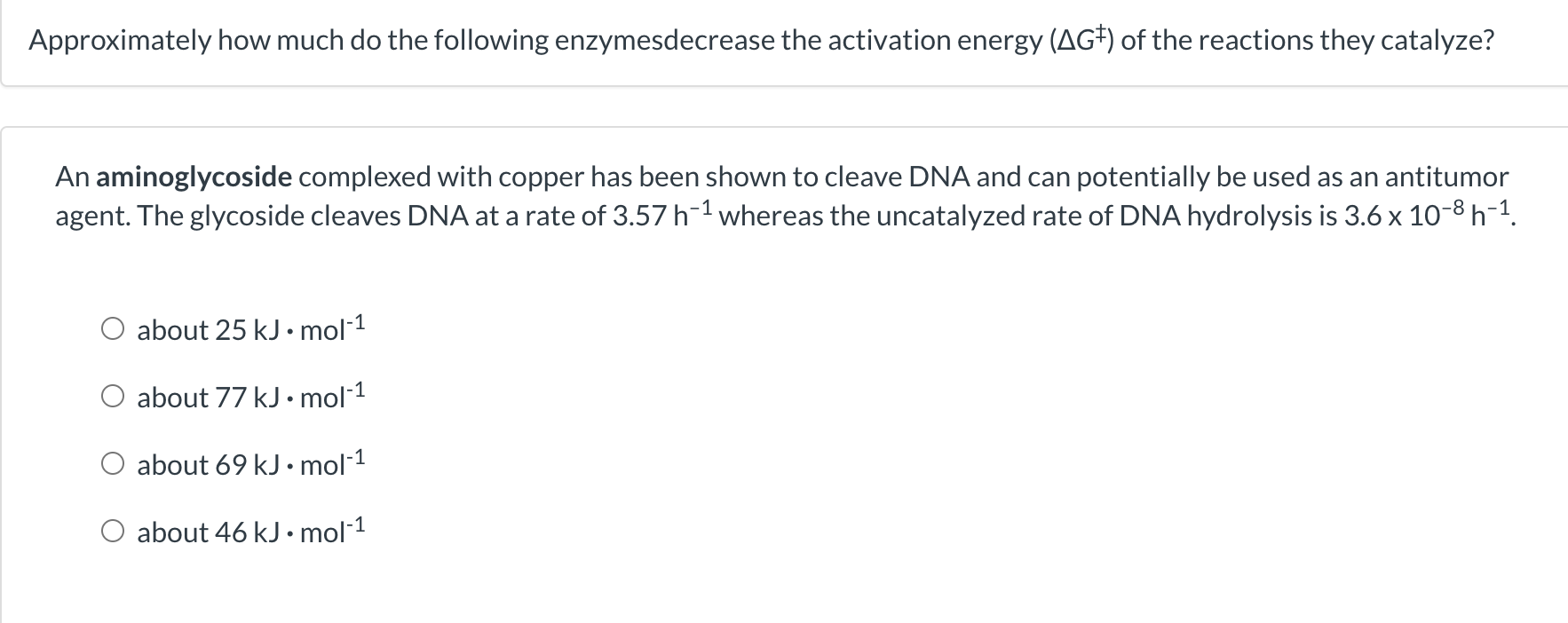  Approximately how much do the following enzymesdecrease the activation energy (G)
