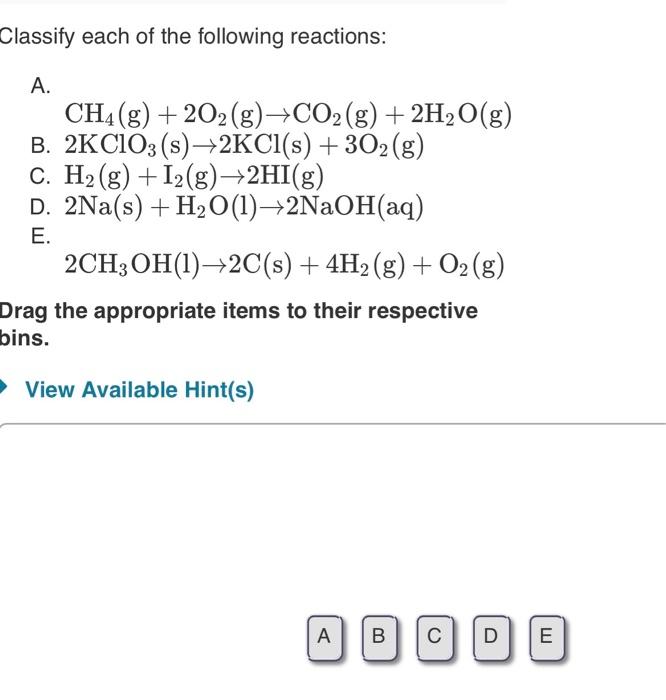 of the following reactions: A. CH4(g)+2O2(g)CO2(g)+2H2O(g) B. 2KClO3(s)2KCl(s)+3O2(g) C. H2(g)+I2(g)2HI(g) D. 2Na(s)+H2O(l)2NaOH(aq)