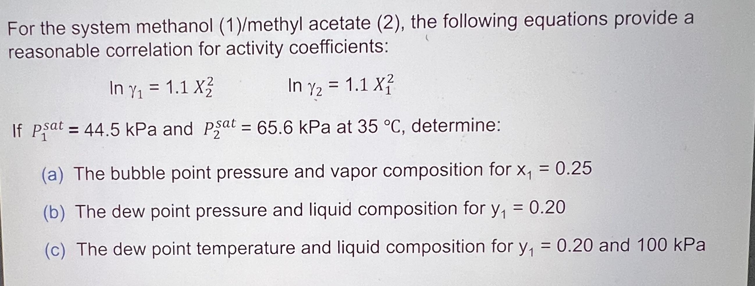 For the system methanol (1)/methyl acetate (2), the following equations provide