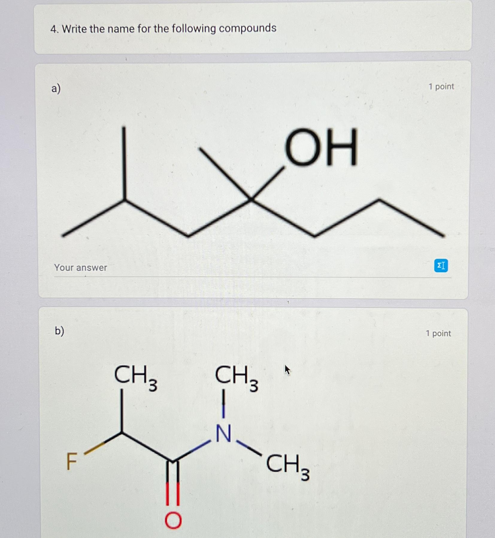  Write the name for the following compounds a) 1 point Your