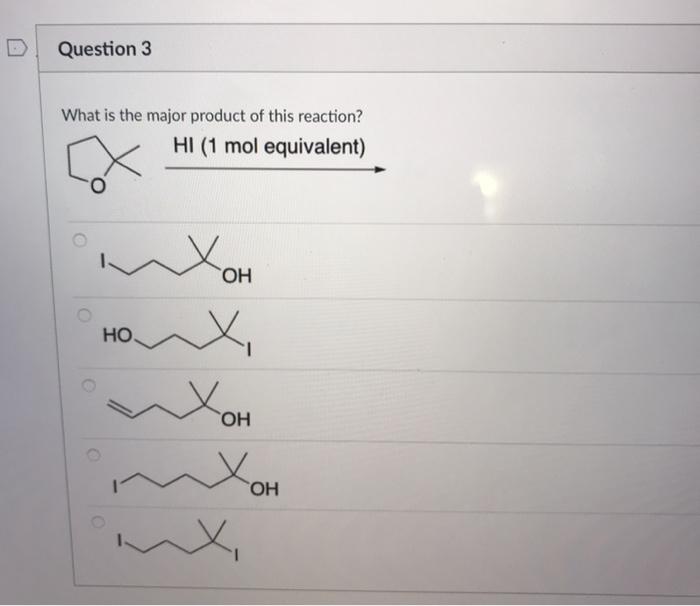  Question 3 please Question 3 What is the major product of