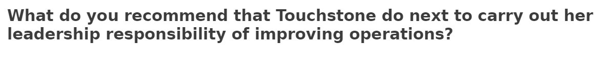  What do you recommend that Touchstone do next to carry out