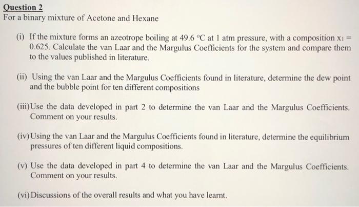  Question 2 For a binary mixture of Acetone and Hexane (1)