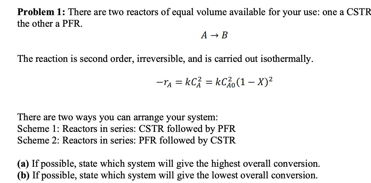  Problem 1: There are two reactors of equal volume available for