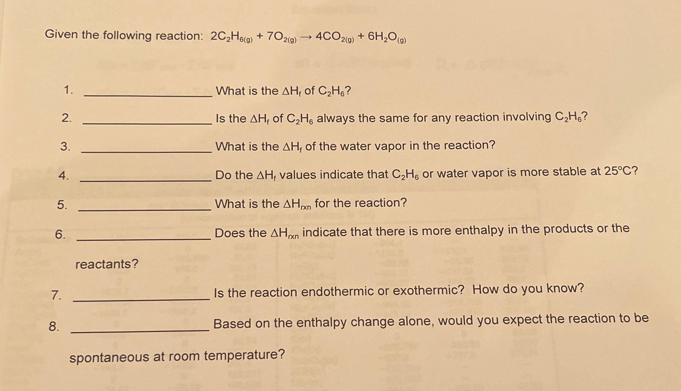  Given the following reaction: 2C2H6(g)+7O2(g)4CO2(g)+6H2O(g) What is the Hf of C2H6?