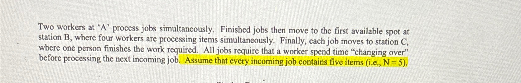  Two workers at 'A' process jobs simultaneously. Finished jobs then move