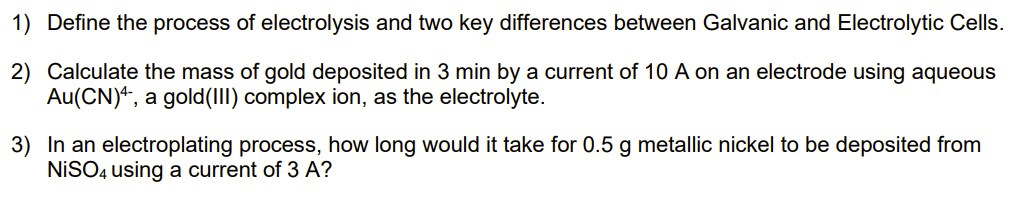 1) Define the process of electrolysis and two key differences between