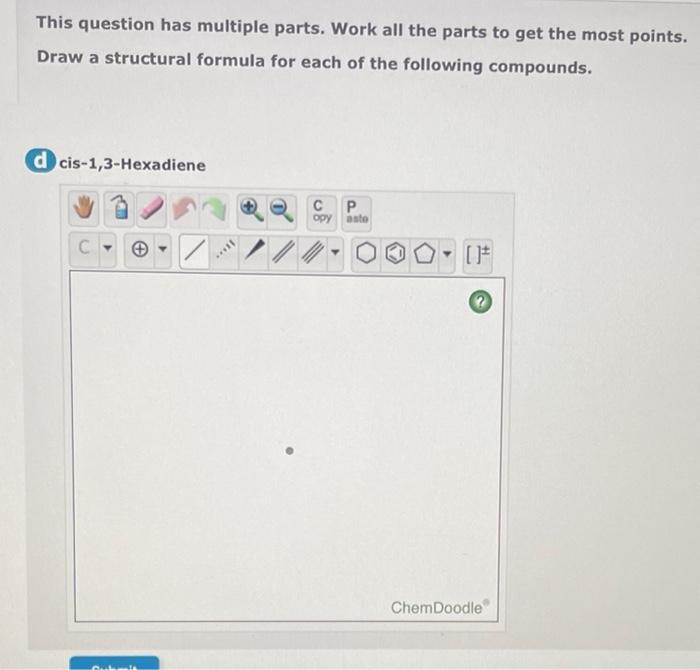the following compounds. b cis-4-Methyl-2-heptene opy P asto Z [* *** ChemDoodle