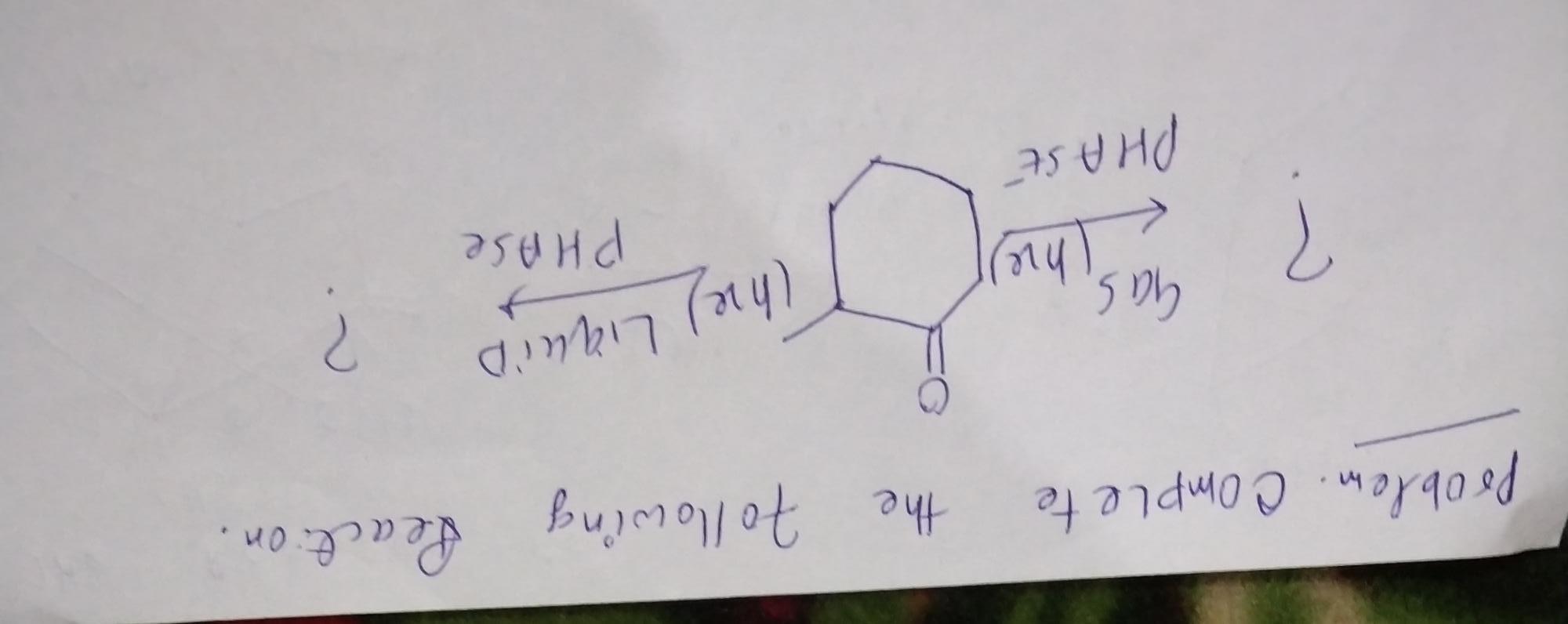  the following Seaction. problem. Complete (he) Liquid Gas ? ? (hite)