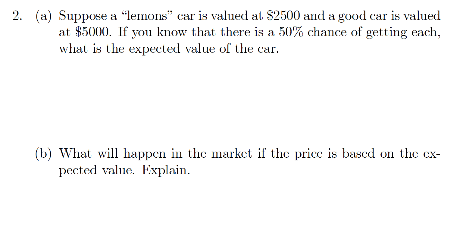 Please help (a) Suppose a \"lemons\" car is valued at $2500 and
