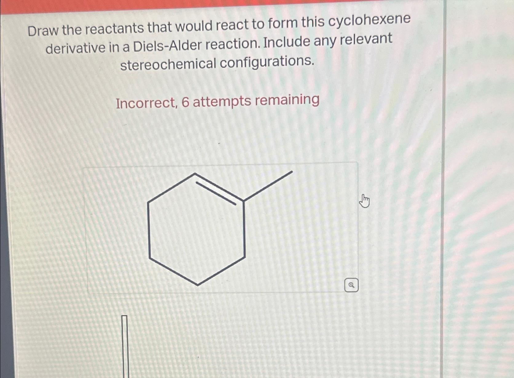  Draw the reactants that would react to form this cyclohexene derivative