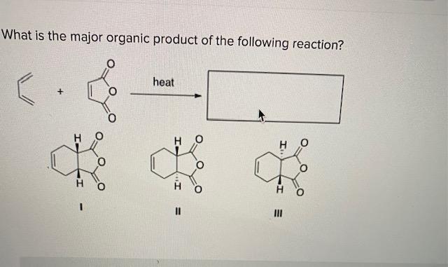 major product of the following reaction? HBE 80C Br Br II III