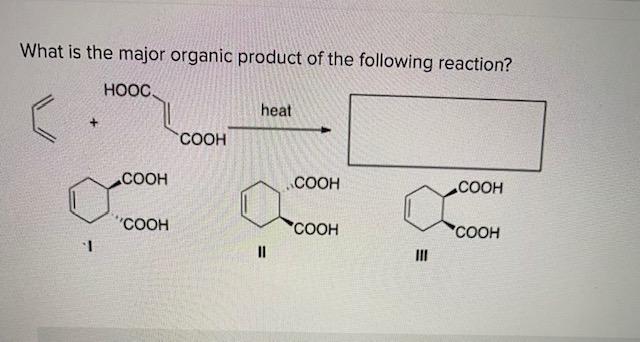 TV What is the major organic product of the following reaction? heat