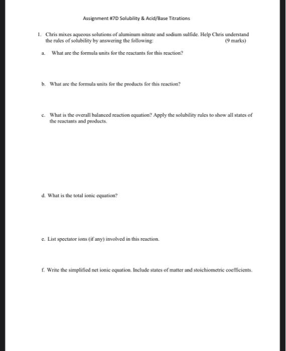  Assignment =7D Solubility \&. Acid/Base Titrations 1. Chris mixes aqueous solutions