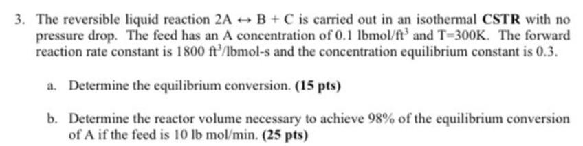  3. The reversible liquid reaction 2A + B + C is