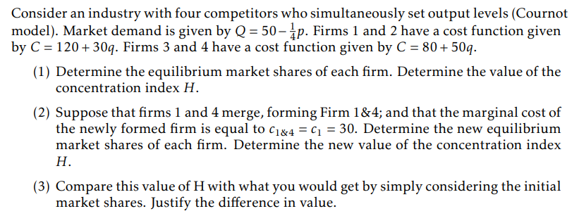 Consider an industry with four competitors who simultaneously set output levels