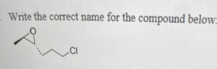  Write the correct name for the compound below: CI