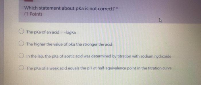  Which statement about pka is not correct? * (1 Point) The