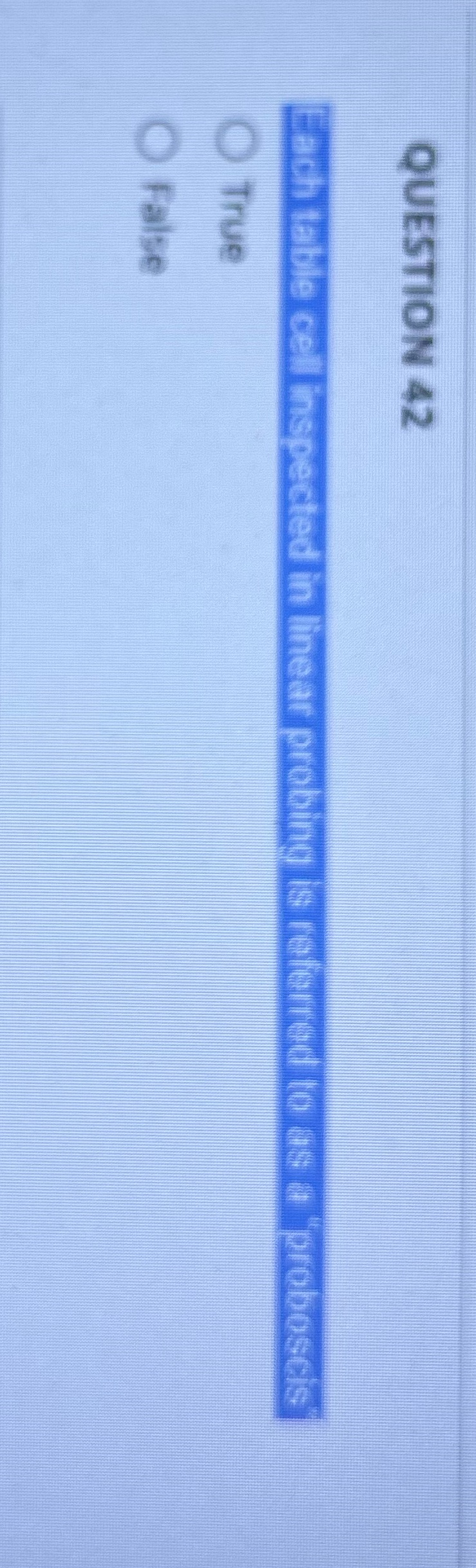QUESTION 42 Each table cell inspected in linear probing is referred