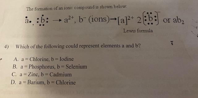  The formation of an ionic compound is shown below: a,:b:a2+,b(ions) [a]2+2(b:]or