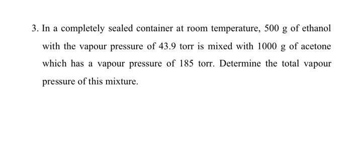  3. In a completely sealed container at room temperature, 500 g