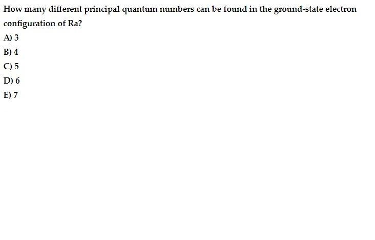  How many different principal quantum numbers can be found in the