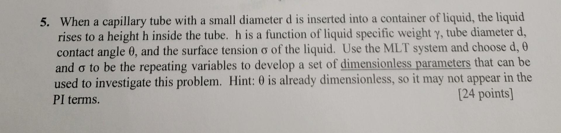  5. When a capillary tube with a small diameter d is