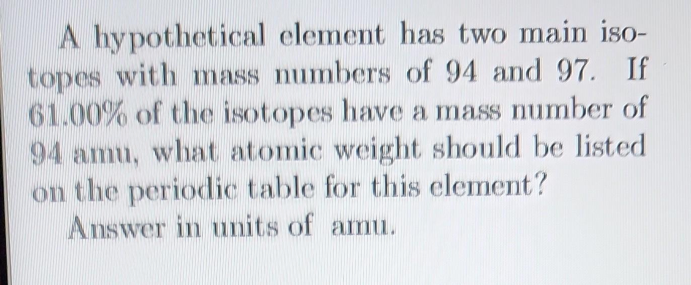 A hypothetical element has two main isotopes with mass numbers of