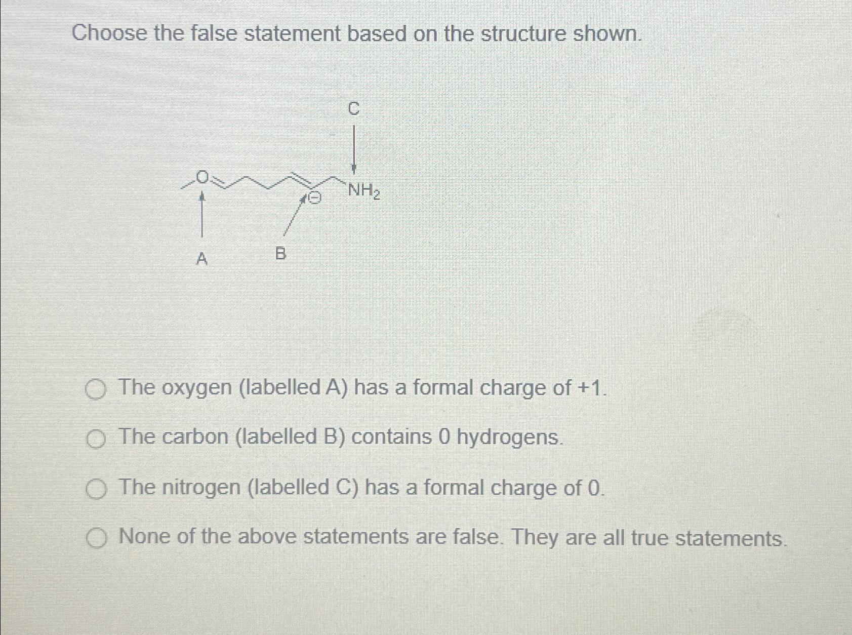 Choose the false statement based on the structure shown. The oxygen