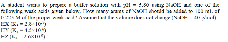  A student wants to prepare a buffer solution with pH=5.80 using