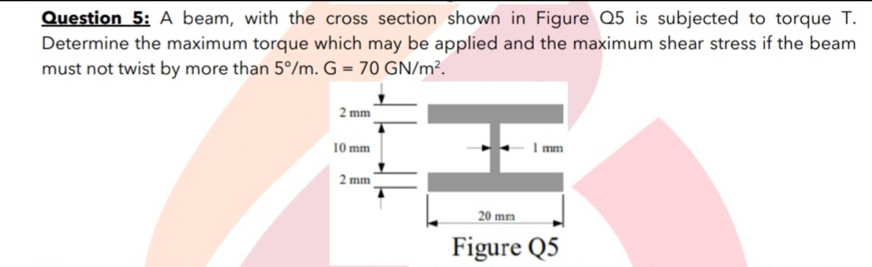  Question 5: A beam, with the cross section shown in Figure