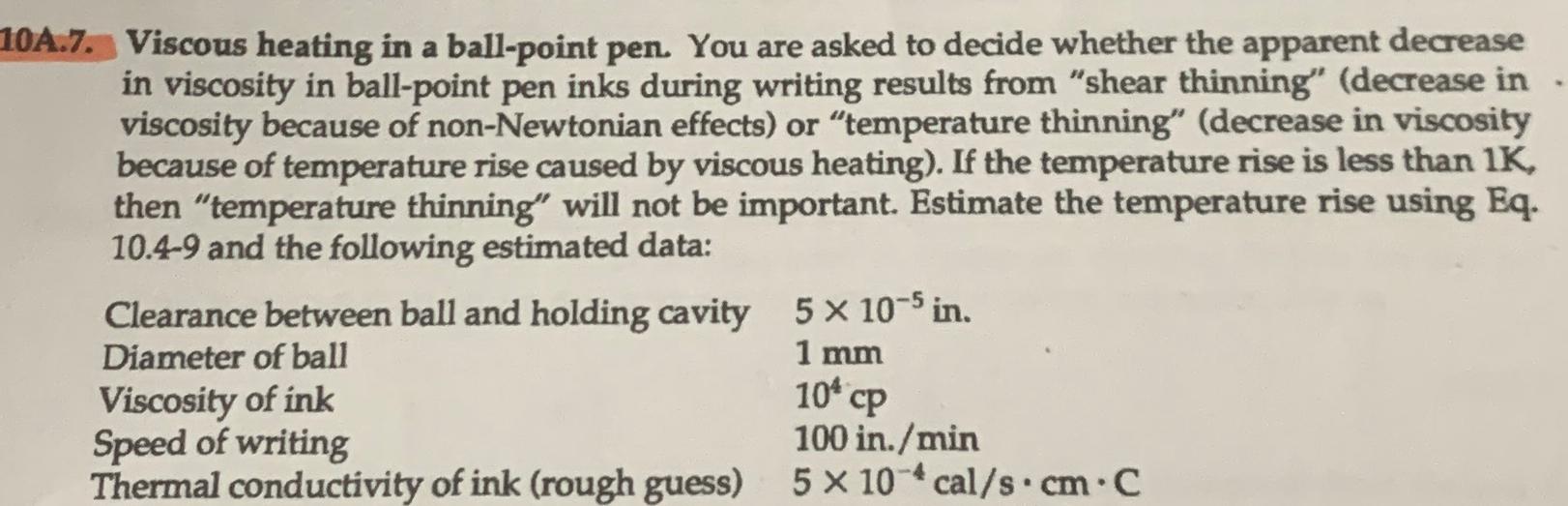  10A.7. Viscous heating in a ball-point pen. You are asked to