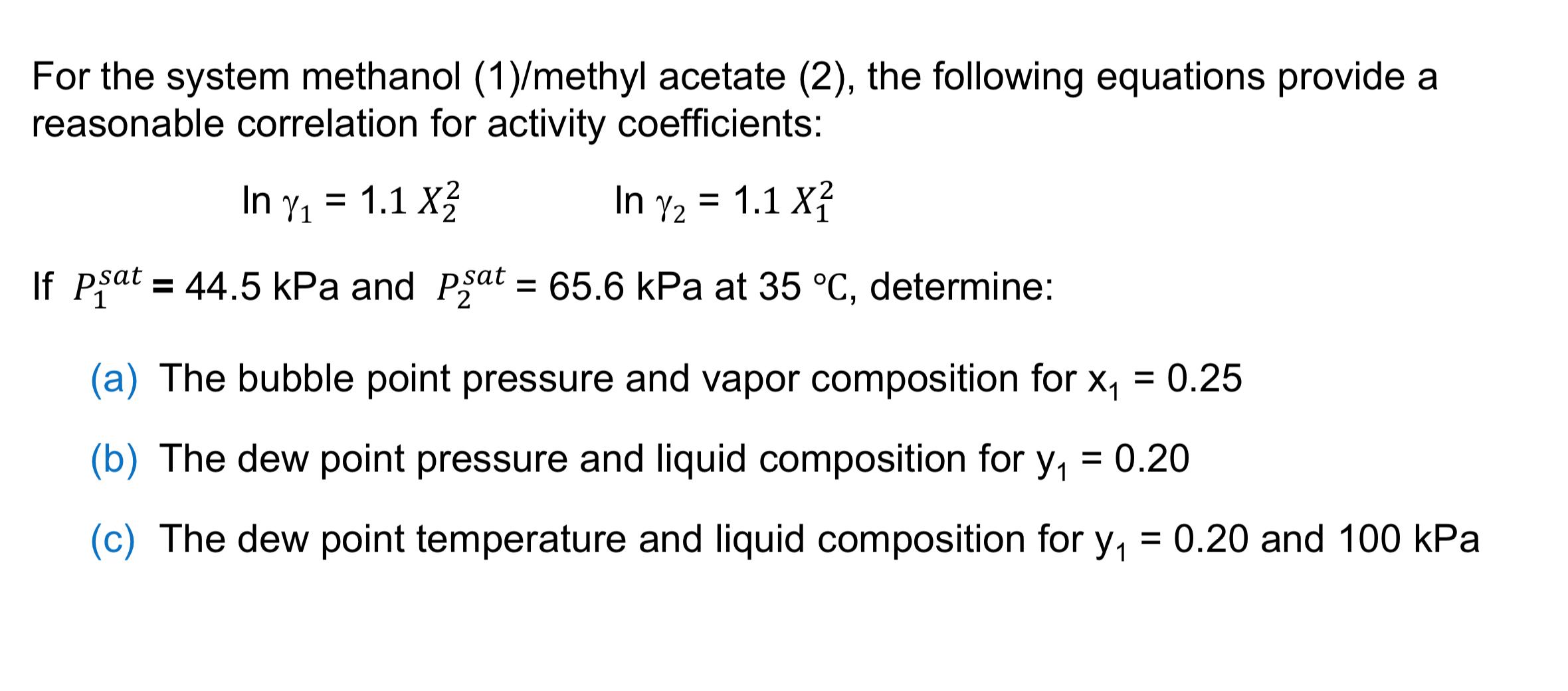  For the system methanol (1)/methyl acetate (2), the following equations provide