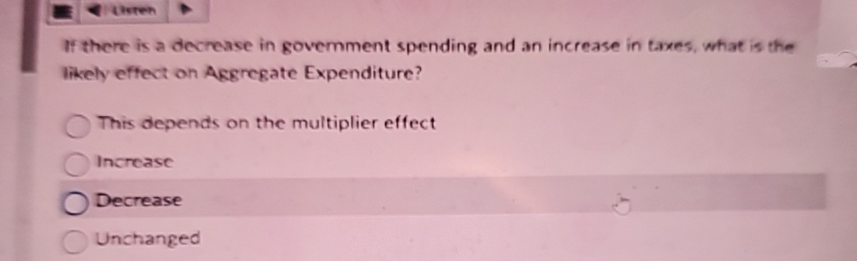  If there is a decrease in govemment spending and an increase