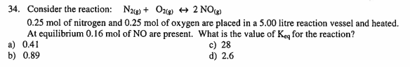 a 34. Consider the reaction: N2(g) + O2(g) + 2 NO