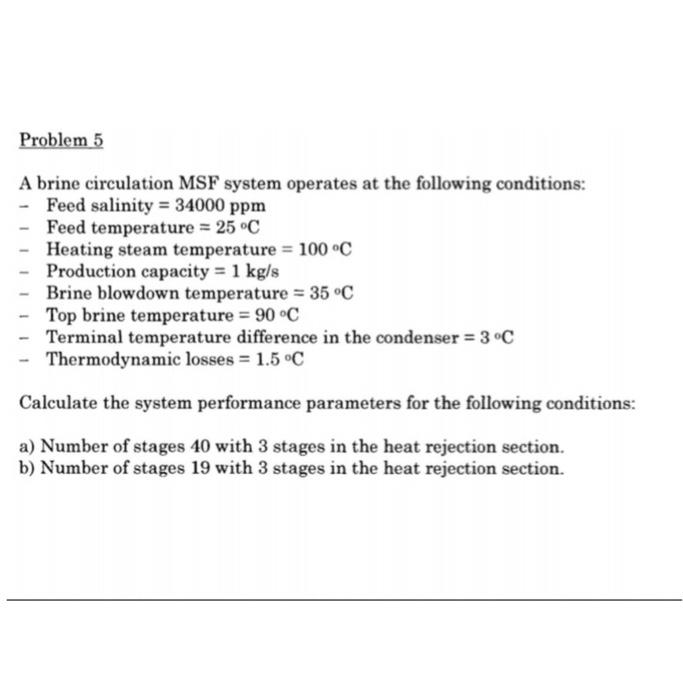  Problem 5 A brine circulation MSF system operates at the following