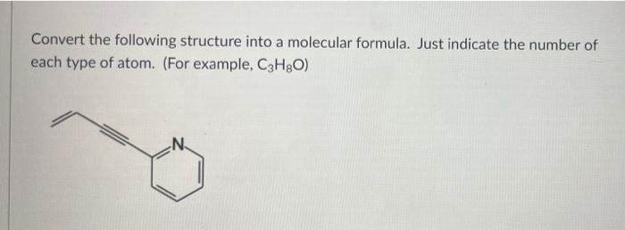  Convert the following structure into a molecular formula. Just indicate the