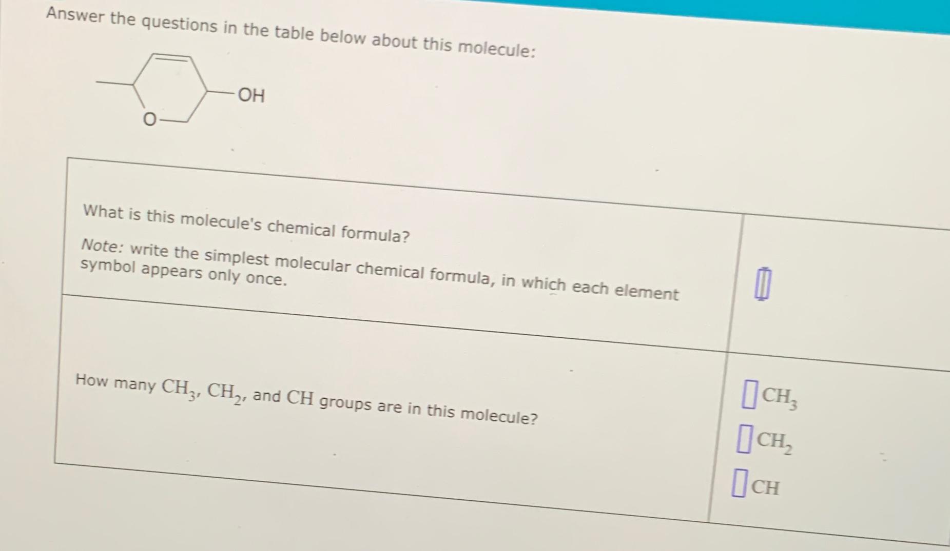  Answer the questions in the table below about this molecule: What