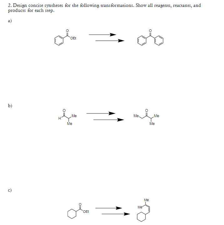  2. Design concise syntheses for the following transformations. Show all reagents,