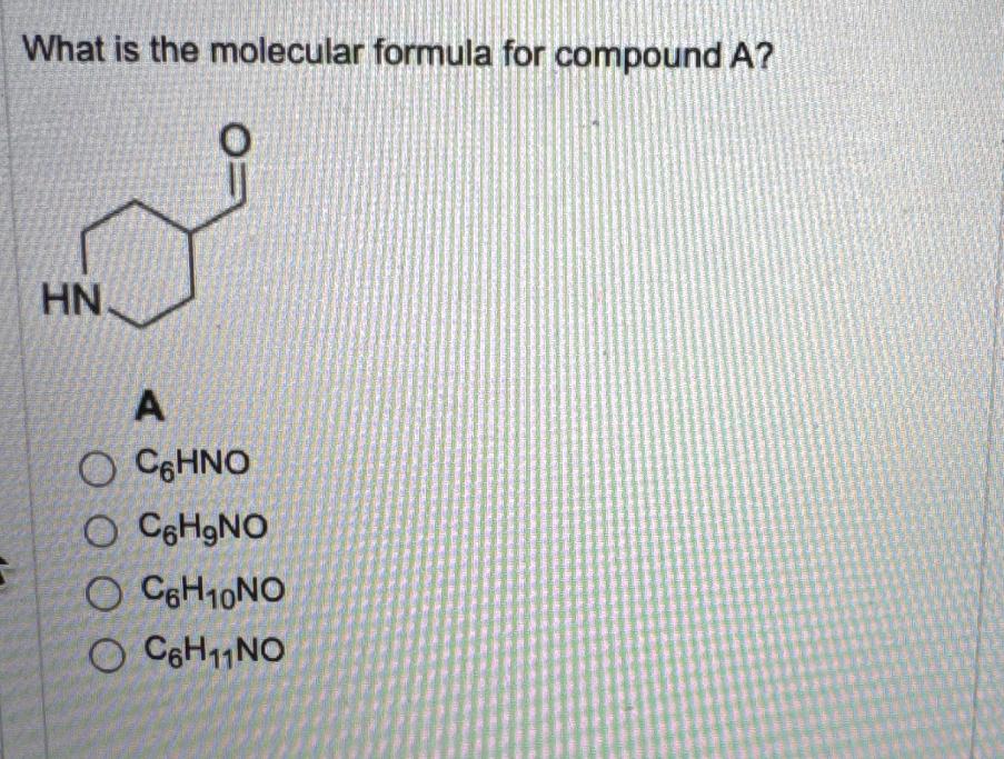  What is the molecular formula for compound A? A C6HNO C6H9NO